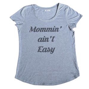 MAURICES "Mommin' Ain't Easy" Graphic Tee- Size Medium